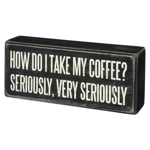 Coffee Seriously Box Sign
